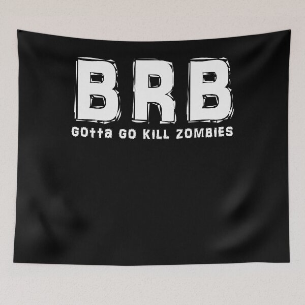 Item preview, BRB - gotta kill zombies Essential designed and sold by JamesBown.