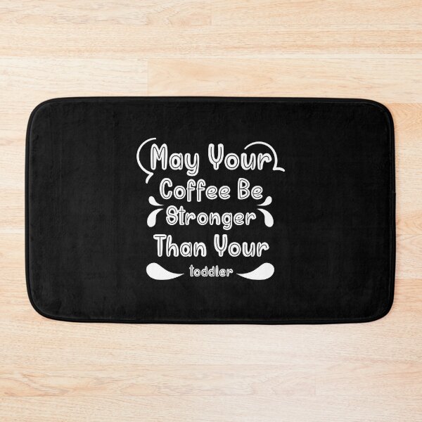 Item preview, May your coffee be stronger than your toddler designed and sold by Desandu.