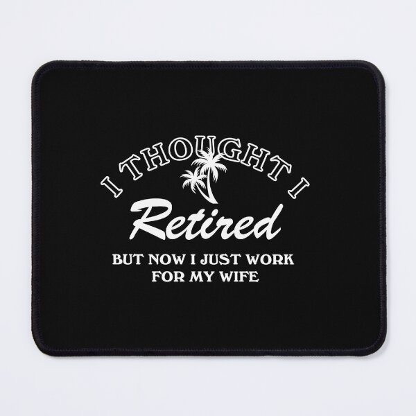 Item preview, Thought I Retired But Now I Just Work For My Wife, Vintage designed and sold by SKivinta.