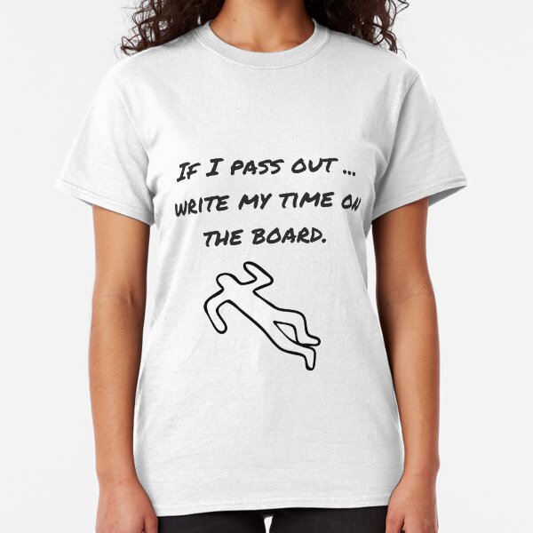 WRITE MY TIME ON THE BOARD FUNNY CROSS-TRAINING GEAR Classic T-Shirt