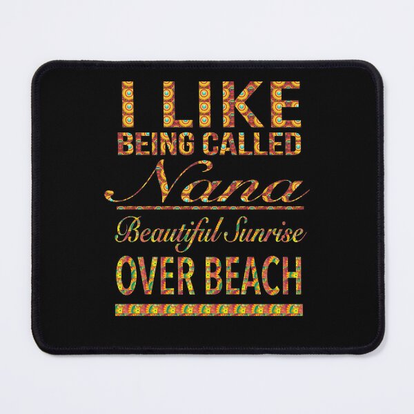 Item preview, I like being called nana Beautiful sunrise over beach designed and sold by UniqueLover.