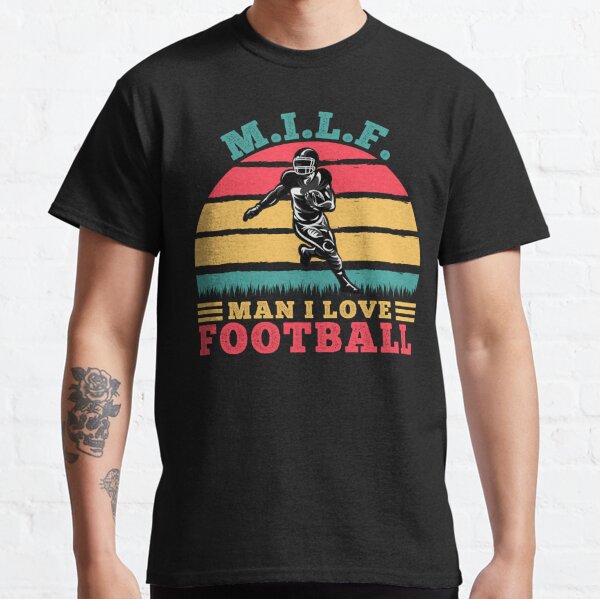 Pittsburgh Steelers Milf Man I Love Football Funny Men Women T