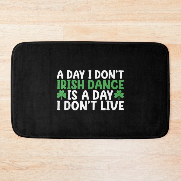 Item preview, A Day I Dont Irish Dance Is A Day I Dont Live Irish Dancer  designed and sold by terrycar.