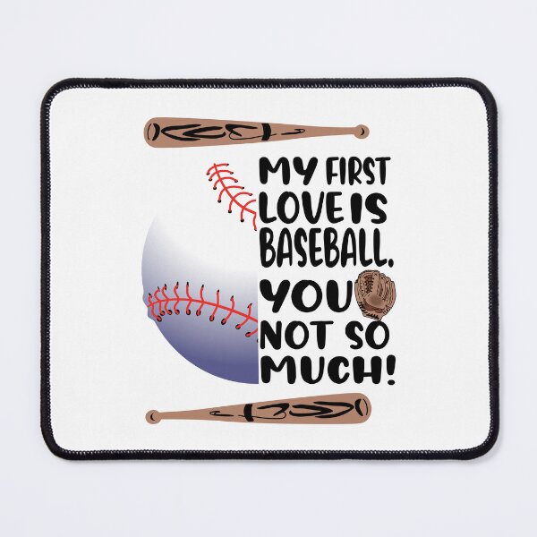 Item preview, My first love is baseball. You-not so much. Love of sports baseball designed and sold by TJHstudio.