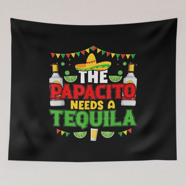 Item preview, Cinco De Mayo Design The Papacito Needs A Tequila  designed and sold by terrycar.
