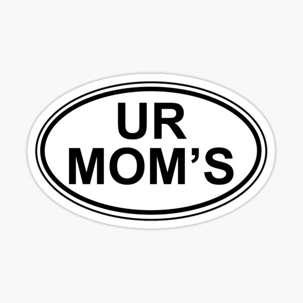 ur-mom-s-sticker-for-sale-by-onlydogsallowed-redbubble