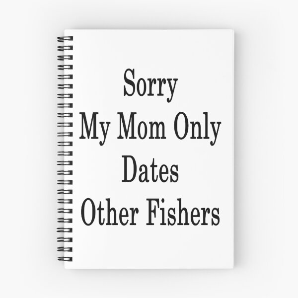 Item preview, Sorry My Mom Only Dates Other Fishers designed and sold by supernova23.