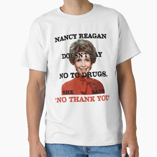 Item preview, Nancy Reagan Doesn't Say No to Drugs, She Says No Thank You  designed and sold by rippyshbarcus.