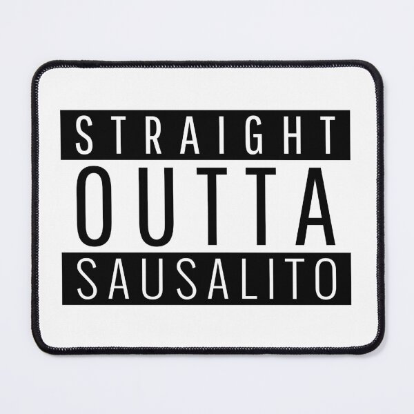 Item preview, Straight Outta Sausalito California Sausalito CA designed and sold by Teelogic.