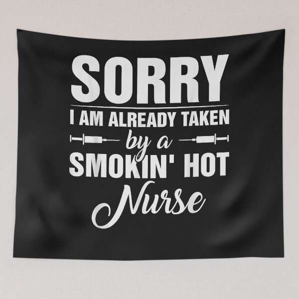 Item preview, Sorry I'm Already Taken By A Smokin' Hot Nurse  designed and sold by PeimanSamsum.