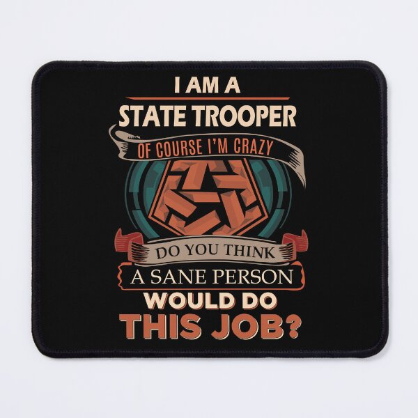 Item preview, State Trooper T Shirt - Sane Person Gift Item Tee designed and sold by averiarnol.
