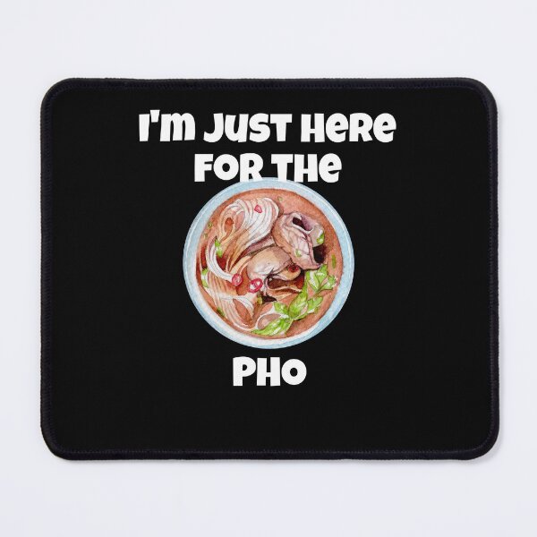 Item preview, I'm Just Here For The Pho designed and sold by Peter Stawicki.