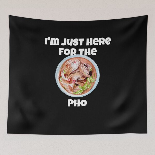 Item preview, I'm Just Here For The Pho designed and sold by Peter Stawicki.
