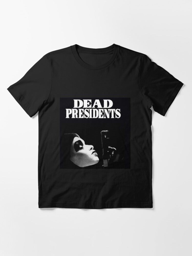 dead presidents t shirts