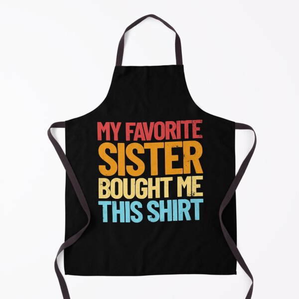 Item preview, My Favorite Sister Bought Me This Shirt Retro Gift designed and sold by KaisaHaverte.
