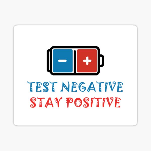 Stay positive, test negative Sticker