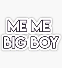 Me Me Big Boy Sticker