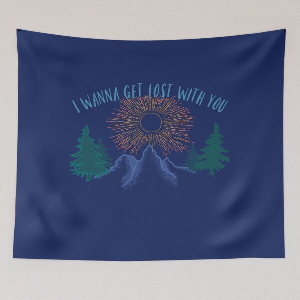 Item preview, I wanna get lost with you mountains design   designed and sold by HeyRustyyStore.