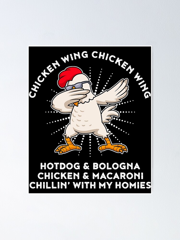"Chicken Wing Chicken Wing Song Lyric Hot Dog Bologna" Poster for Sale