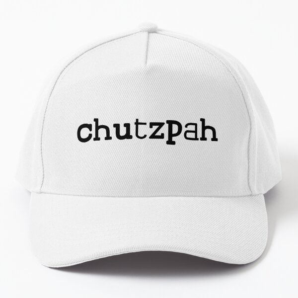 Jewish - Yiddish expressions CHUTZPAH | Cap