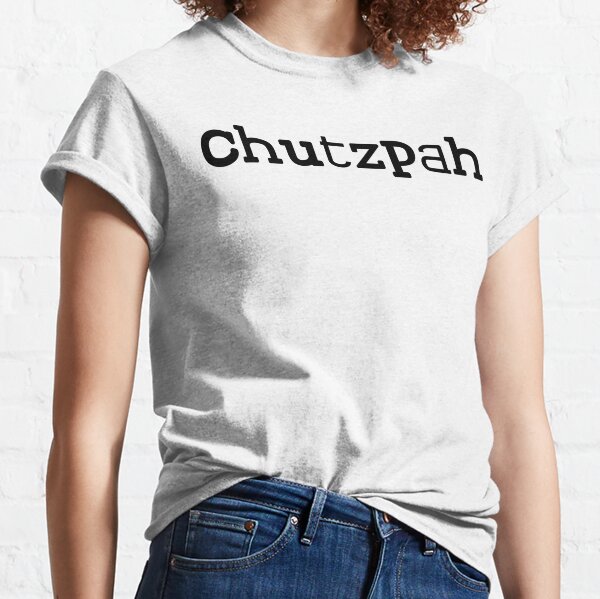  Chutzpah T-Shirt - funny jewish or yiddish gift