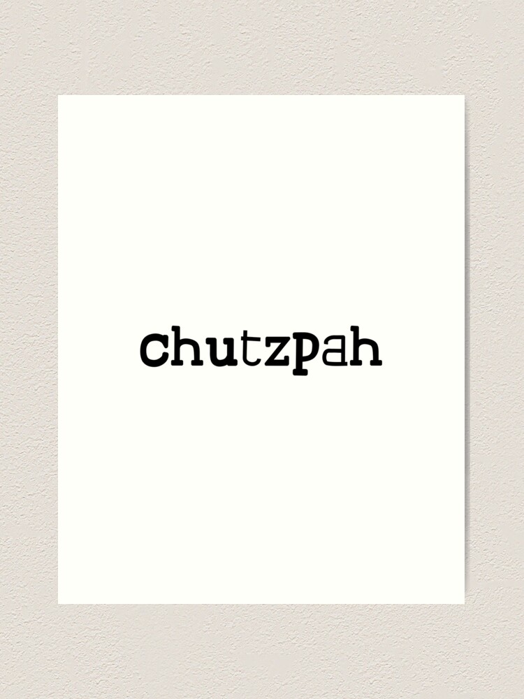 Chutzpah!