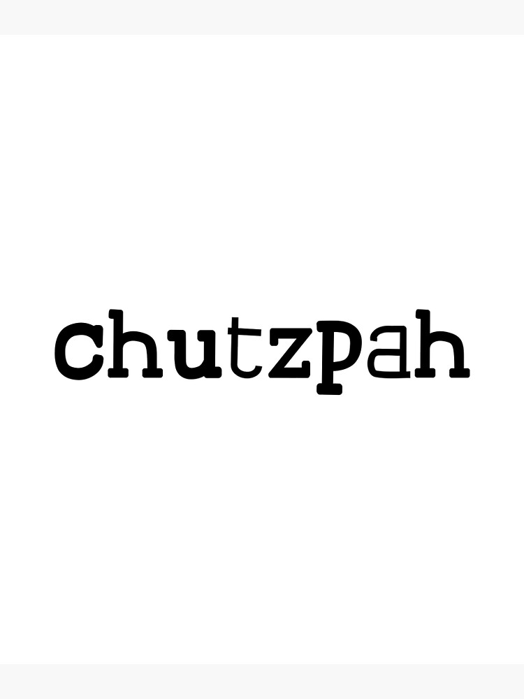 Chutzpah // Yiddish // Hebrew Art Print for Sale by Adidit