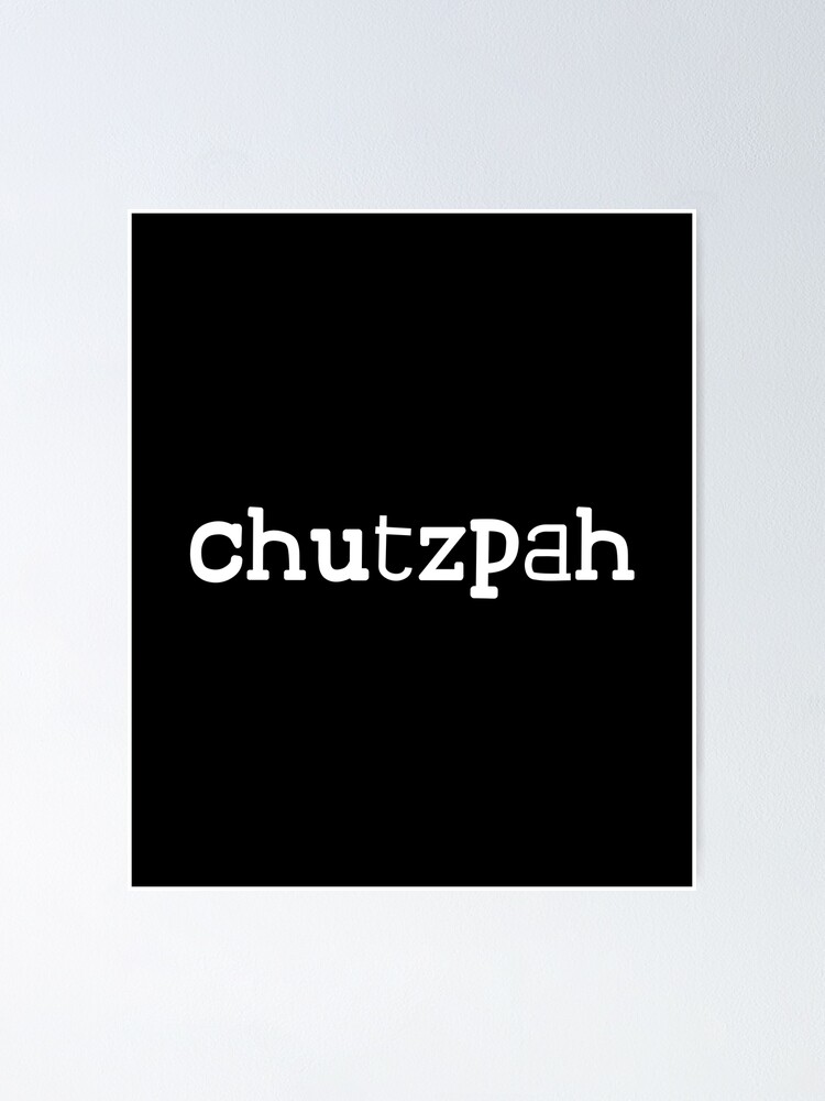 Searching for my chutzpah.