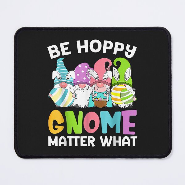 Item preview, Be Hoppy Gnome Matter What Easter Day Funny designed and sold by minadebbieark.