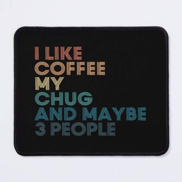 Item preview, I Like Coffee My Chug And Maybe 3 People designed and sold by kindxinn.