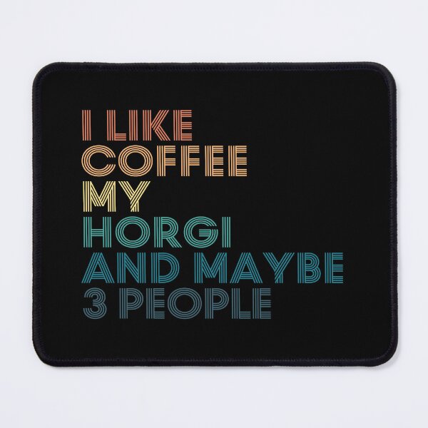 Item preview, I Like Coffee My Horgi And Maybe 3 People designed and sold by kindxinn.