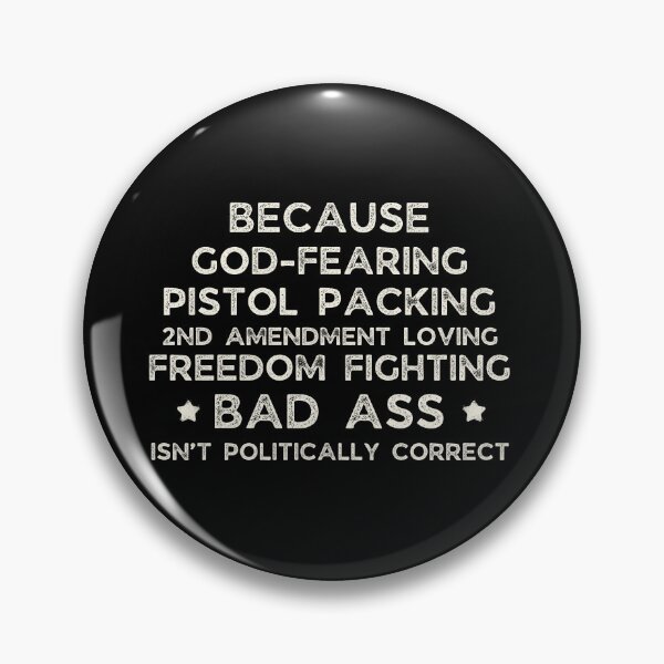 Item preview, Because God Fearing Pistol Packing 2nd Amendment Loving Freedom Isn’t Politically Correct sarcastic  designed and sold by SweetbeStore.