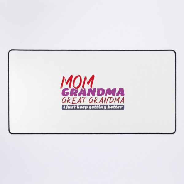 Item preview, mom grandma great grandma I just keep getting better designed and sold by grafixmaster.