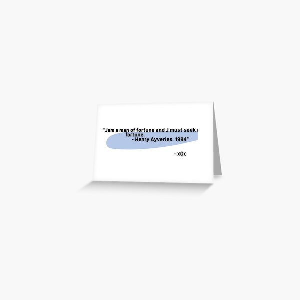 "xQc Quotes Jam a man of Fortune meme hd (twitch)" Greeting Card by