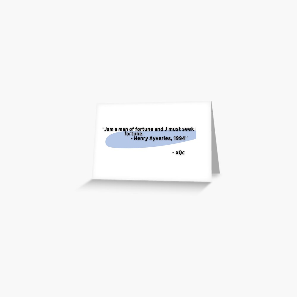 "xQc Quotes Jam a man of Fortune meme hd (twitch)" Greeting Card by