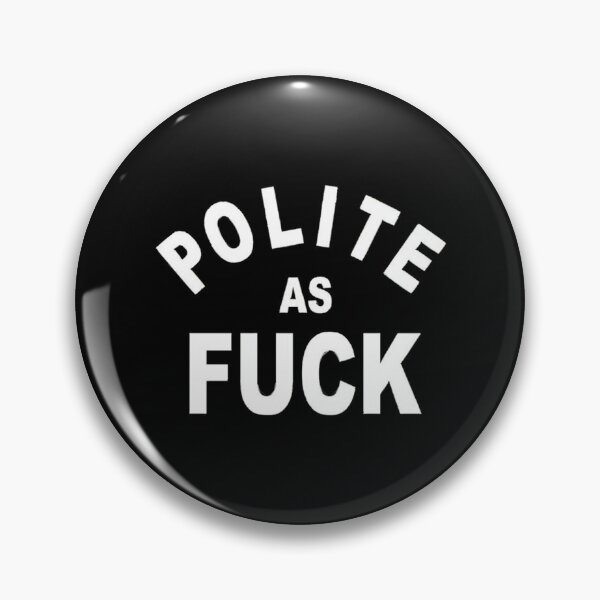 Item preview, POLITE AS FUCK designed and sold by KaiMasteo.