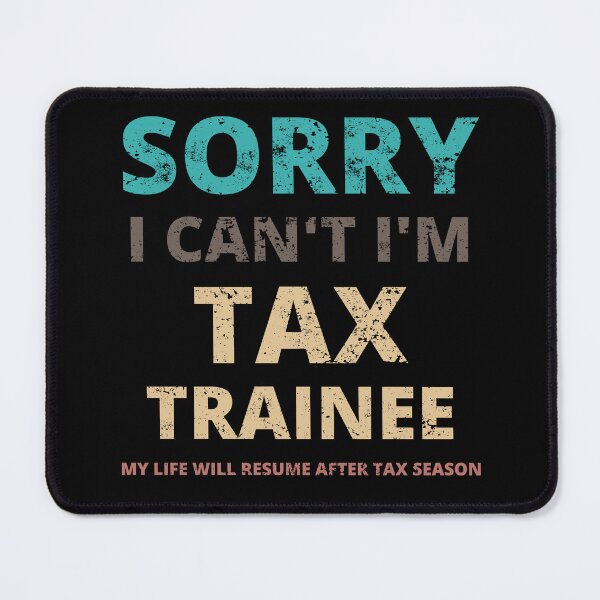 Item preview, Sorry I Can't I'm Tax Trainee Accountant Tax Busy Season designed and sold by YoungESC.