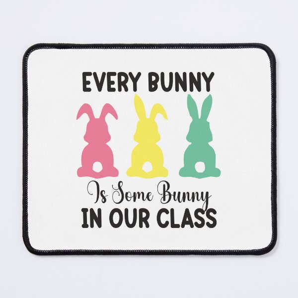 Item preview, Every Bunny Is Some Bunny In Our Class designed and sold by millionair3.