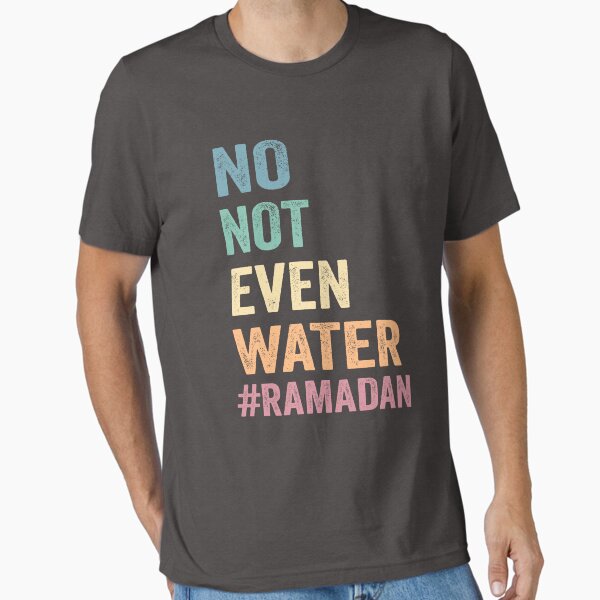 Item preview, No Not Even Water Ramadan,Ramadan,Fasting,Ramadan Mubarak,Eid Shirt,Islamic,Muslim,Ramadan Kareem  designed and sold by salyasshirt ⭐⭐⭐⭐⭐.
