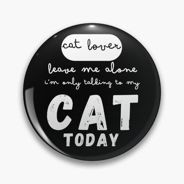 Artikelvorschau, Cat Lover Leave Me Alone I Am Only Talking To My Cat Today, positives lustiges Zitat, schwarz-weiße Illustration. entworfen und verkauft von Coolclassy.