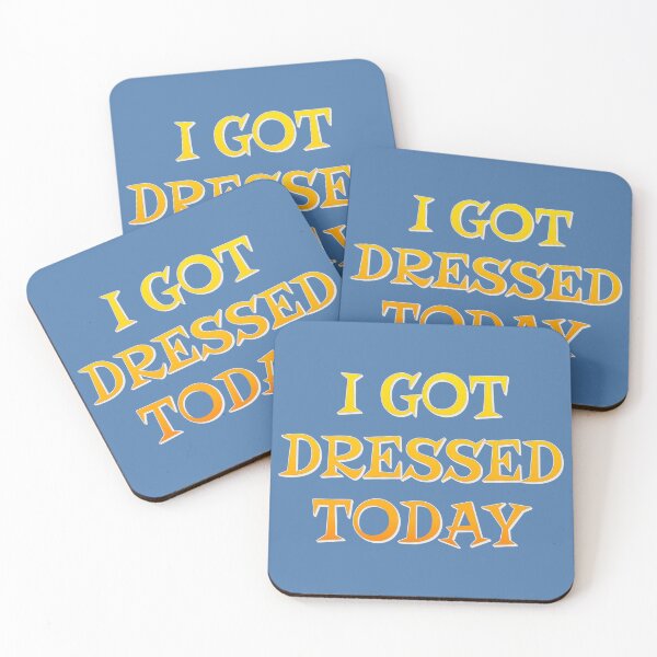 Item preview, I Got Dressed Today, Positive Vibes Slogan designed and sold by TrulyEpoque.
