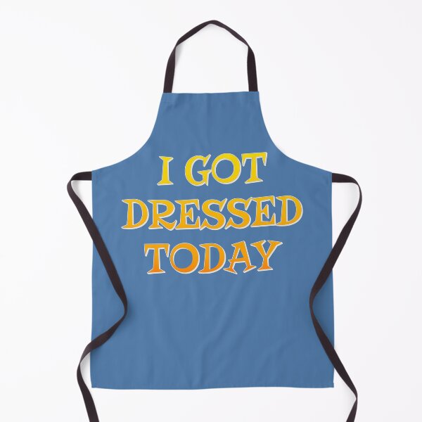 Item preview, I Got Dressed Today, Positive Vibes Slogan designed and sold by TrulyEpoque.