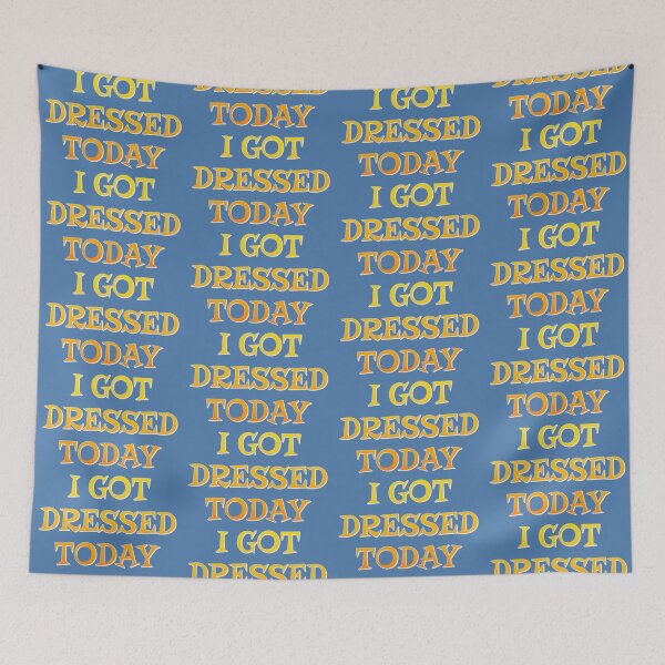 Item preview, I Got Dressed Today, Positive Vibes Slogan designed and sold by TrulyEpoque.