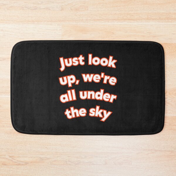 Item preview, Just look up, we&x27;re all under the sky Classic designed and sold by minadebbieark.