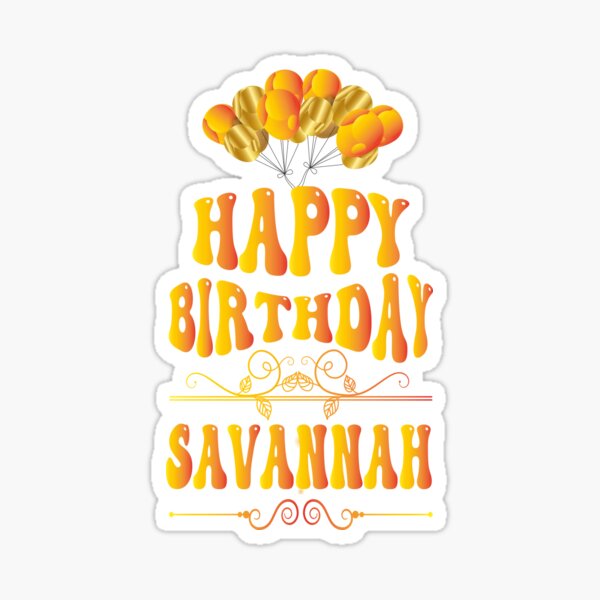 “Happy birthday Savannah” Sticker by bahdsgraphic | Redbubble