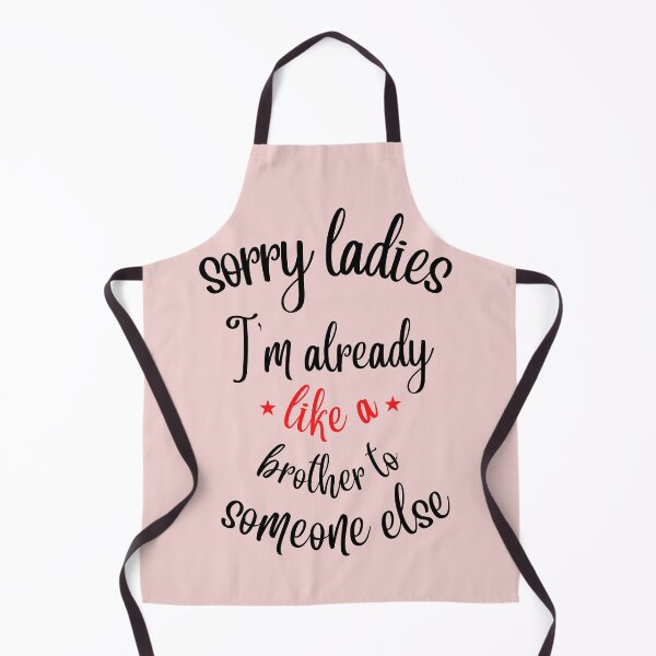 Item preview, sorry ladies im already like a brother to someone else quotes designed and sold by MO omar.