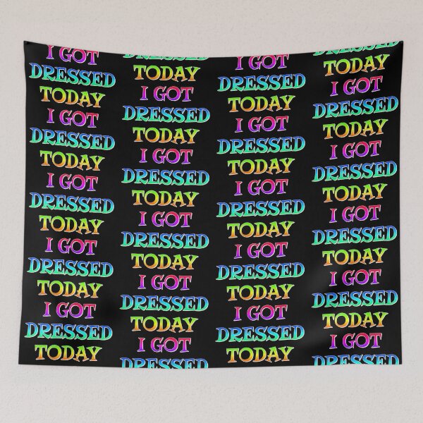 Item preview, I Got Dressed Today, Positive Rainbow Slogan designed and sold by TrulyEpoque.
