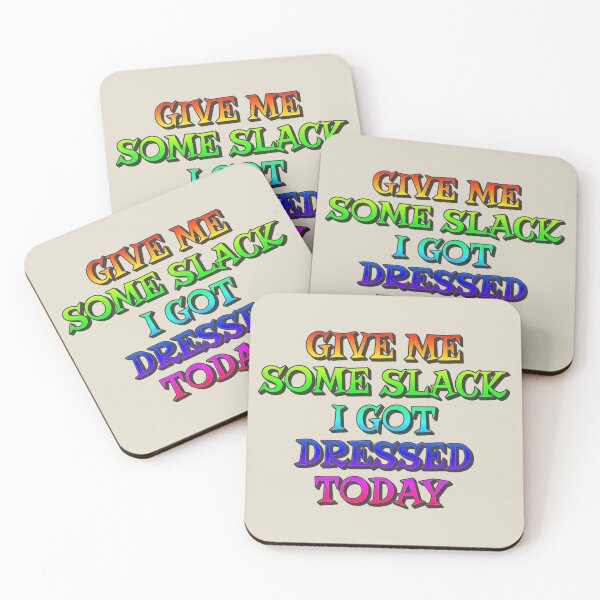 Item preview, Give Me Some Slack, I Got Dressed Today, Positive Rainbow Slogan designed and sold by TrulyEpoque.