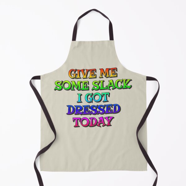 Item preview, Give Me Some Slack, I Got Dressed Today, Positive Rainbow Slogan designed and sold by TrulyEpoque.