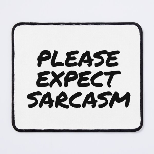 Item preview, Please Expect Sarcasm designed and sold by tuapekkong2001.
